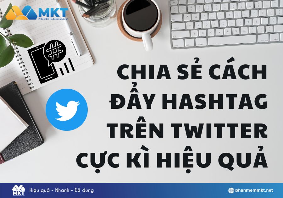 Chia sẻ cách đẩy hashtag trên Twitter cực kì hiệu quả