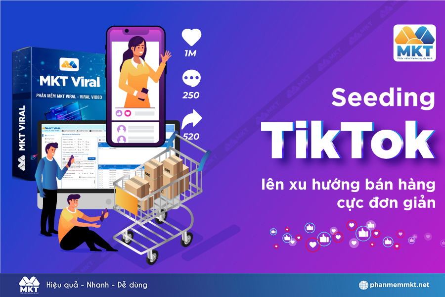 MKT Viral - Tool seeding TikTok lên xu hướng bán hàng cực hiệu quả